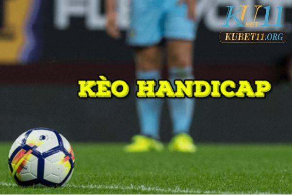 Kèo Handicap là gì