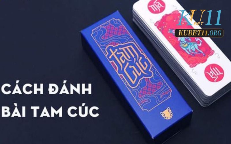 Cách đánh bài tam cúc chi tiết nhất để dễ thắng